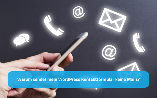 Warum sendet mein WordPress Kontaktformular keine Mails?