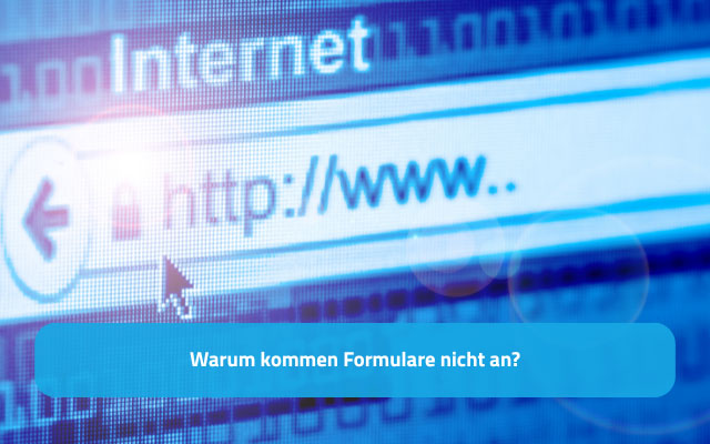 Warum kommen Formulare nicht an?
